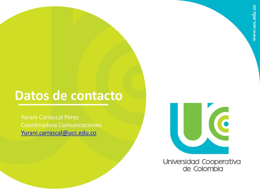 Datos de contacto Yurani Carrascal Pérez Coordinadora Comunicaciones