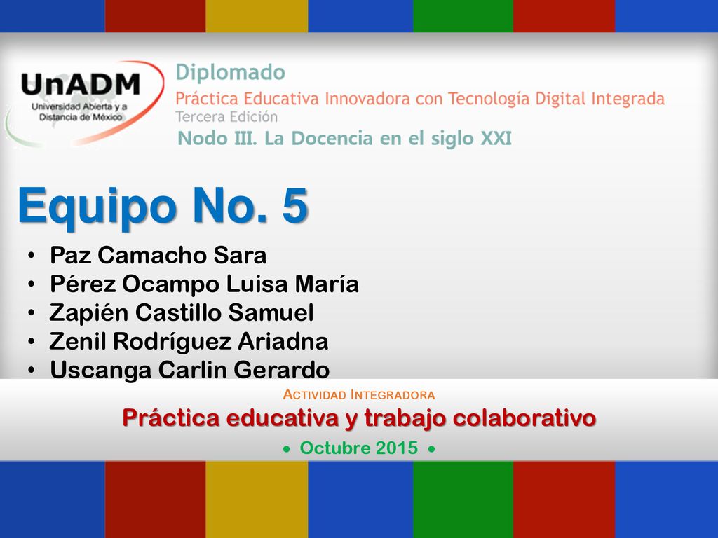 Equipo No. 5 Paz Camacho Sara Pérez Ocampo Luisa María