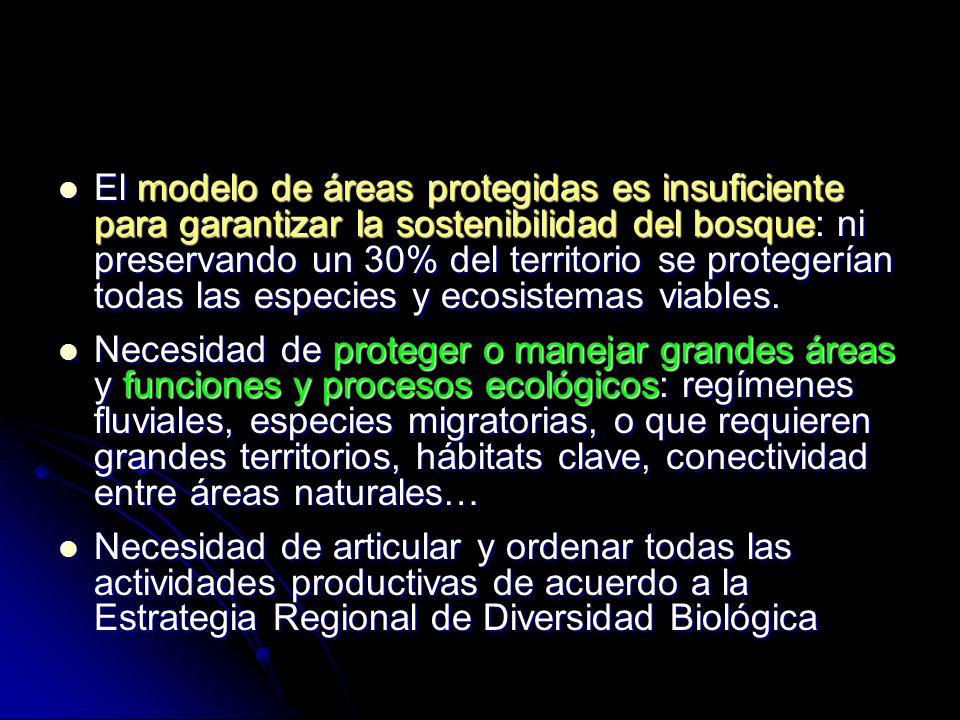 El modelo de áreas protegidas es insuficiente para garantizar la sostenibilidad del bosque: ni preservando un 30% del territorio se protegerían todas las especies y ecosistemas viables.