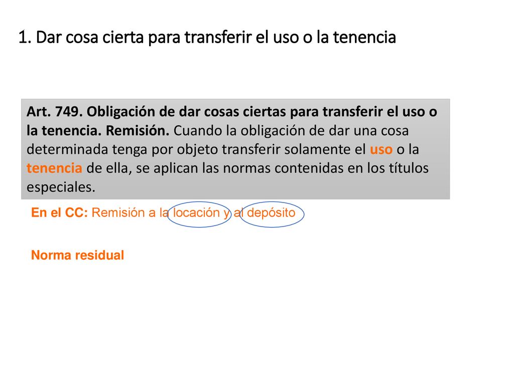 1. Dar cosa cierta para transferir el uso o la tenencia
