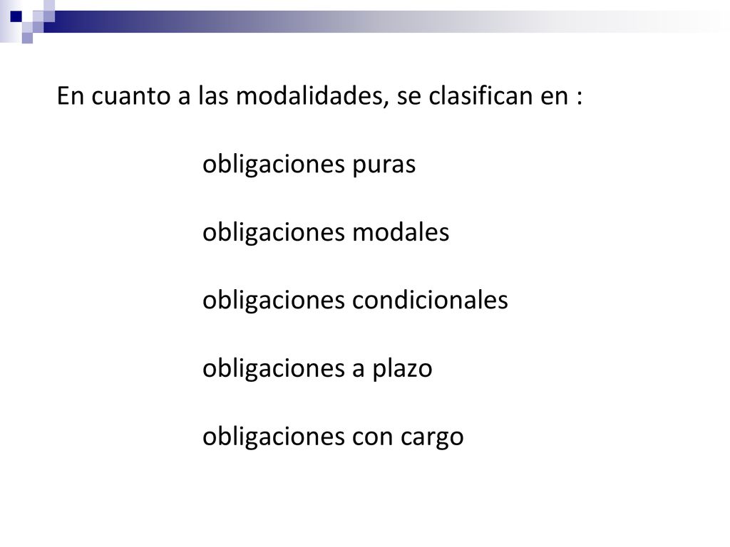 En cuanto a las modalidades, se clasifican en :. obligaciones puras