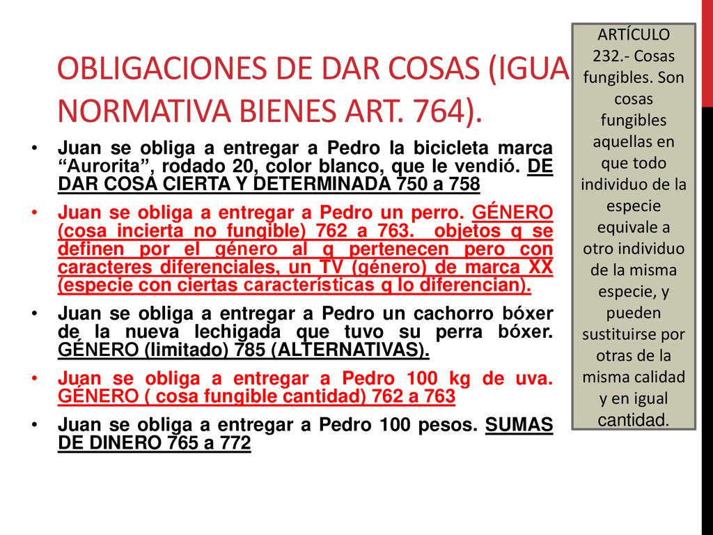 Obligaciones de dar cosas (igual normativa bienes art. 764).