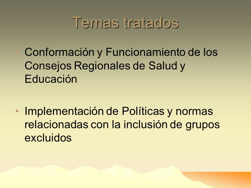 Temas tratados Conformación y Funcionamiento de los Consejos Regionales de Salud y Educación.