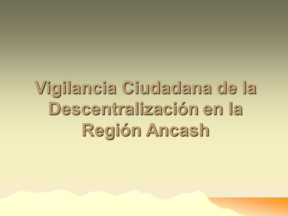 Vigilancia Ciudadana de la Descentralización en la Región Ancash