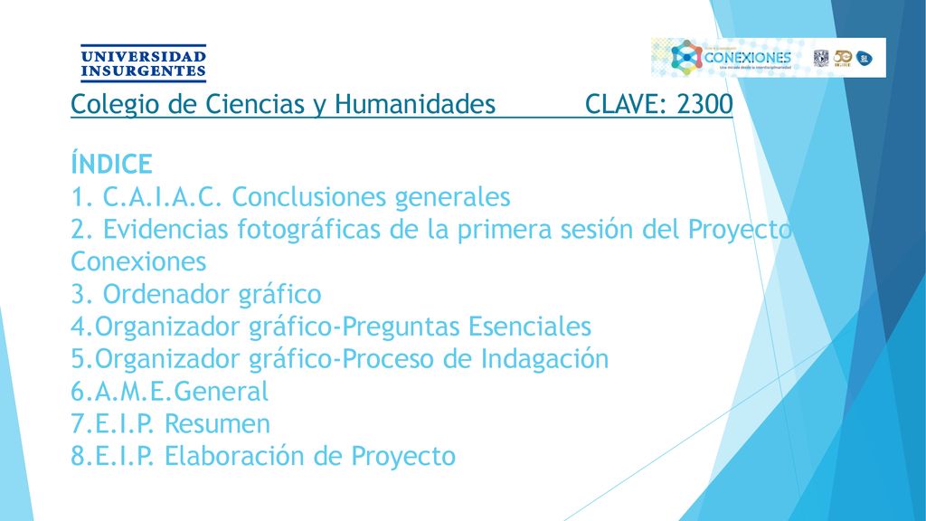 Colegio de Ciencias y Humanidades CLAVE: 2300 ÍNDICE 1. C. A. I. A. C