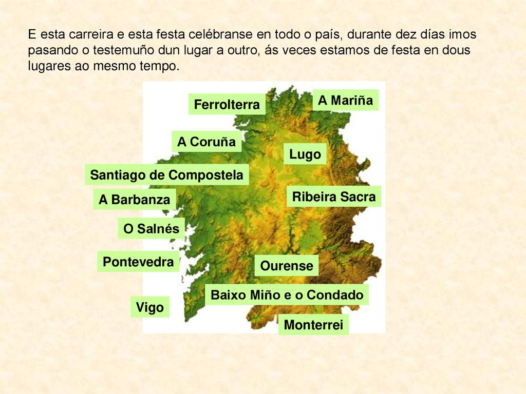 E esta carreira e esta festa celébranse en todo o país, durante dez días imos pasando o testemuño dun lugar a outro, ás veces estamos de festa en dous lugares ao mesmo tempo.