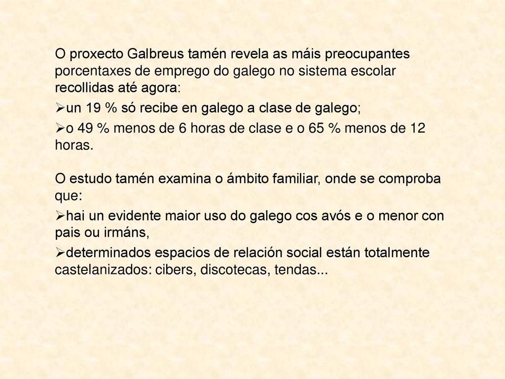 O proxecto Galbreus tamén revela as máis preocupantes porcentaxes de emprego do galego no sistema escolar recollidas até agora: