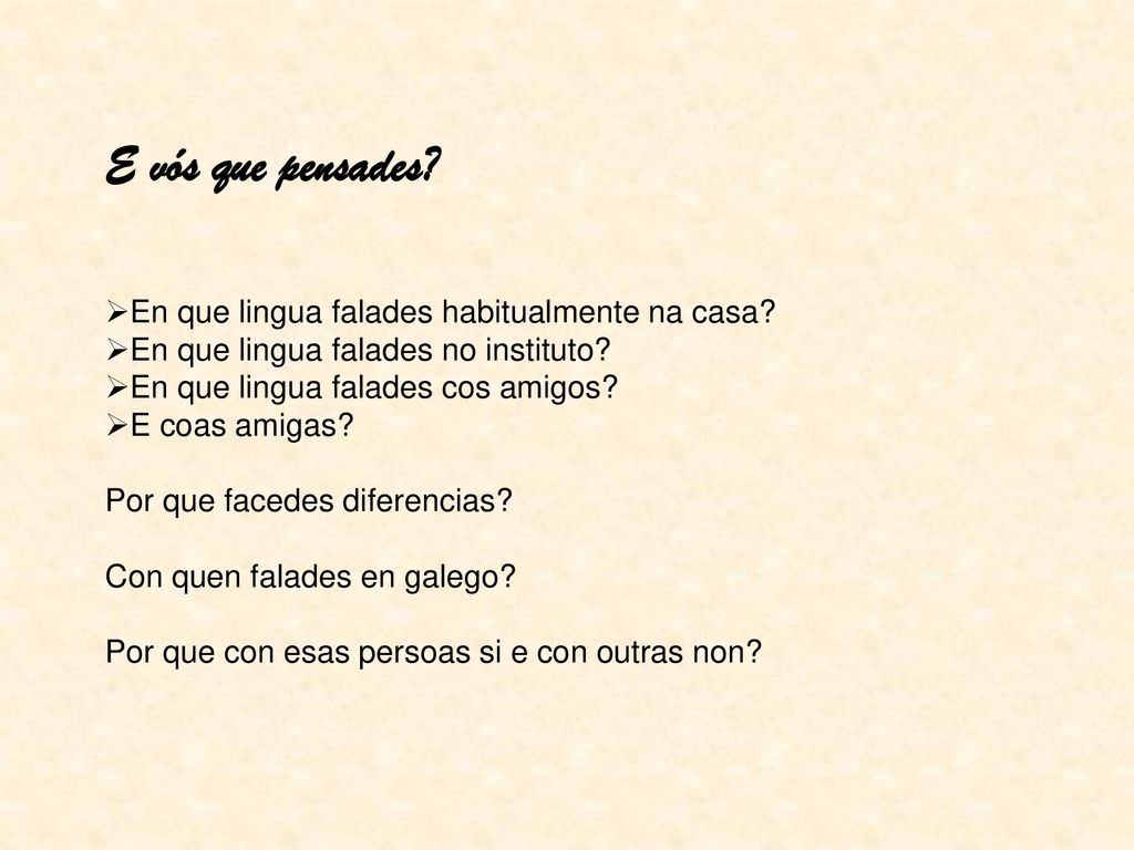 E vós que pensades En que lingua falades habitualmente na casa