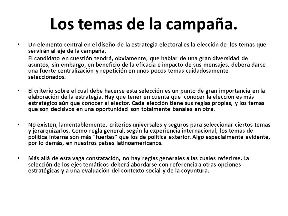 Los temas de la campaña. Un elemento central en el diseño de la estrategia electoral es la elección de los temas que servirán al eje de la campaña.