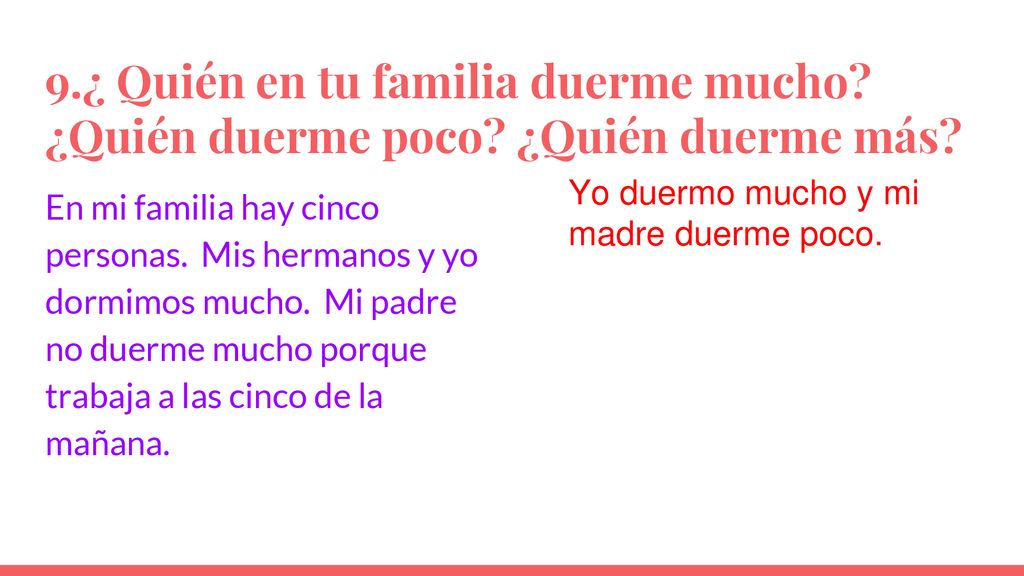 9. ¿ Quién en tu familia duerme mucho. ¿Quién duerme poco