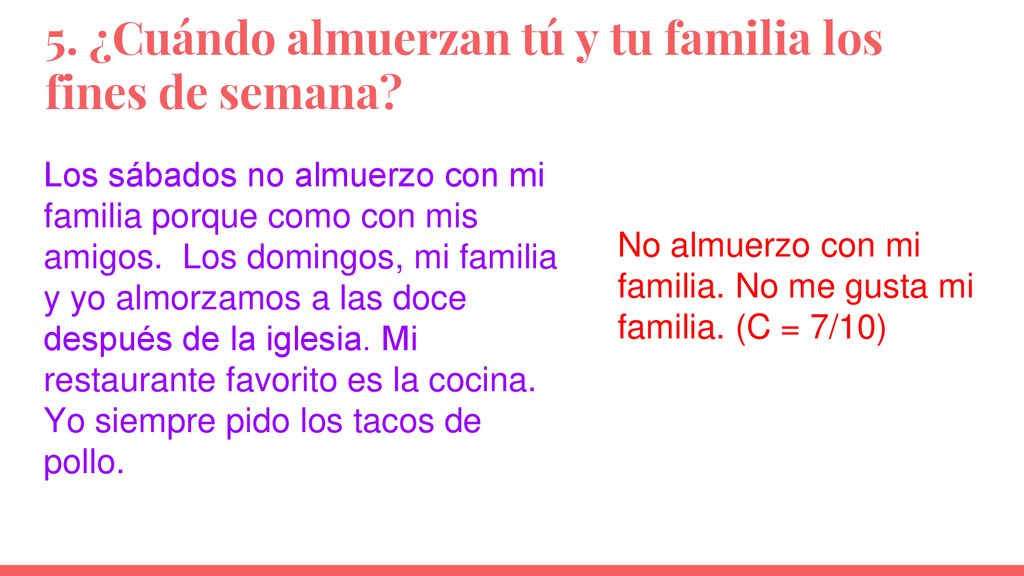 5. ¿Cuándo almuerzan tú y tu familia los fines de semana
