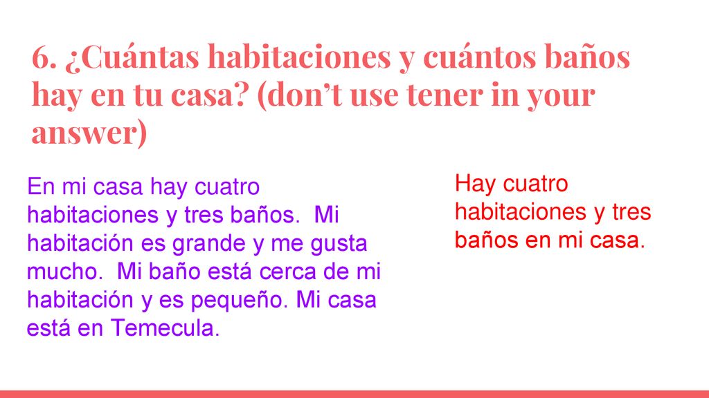 6. ¿Cuántas habitaciones y cuántos baños hay en tu casa