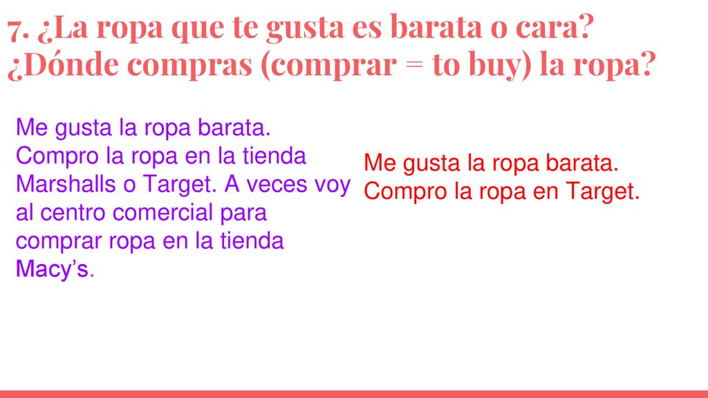 7. ¿La ropa que te gusta es barata o cara
