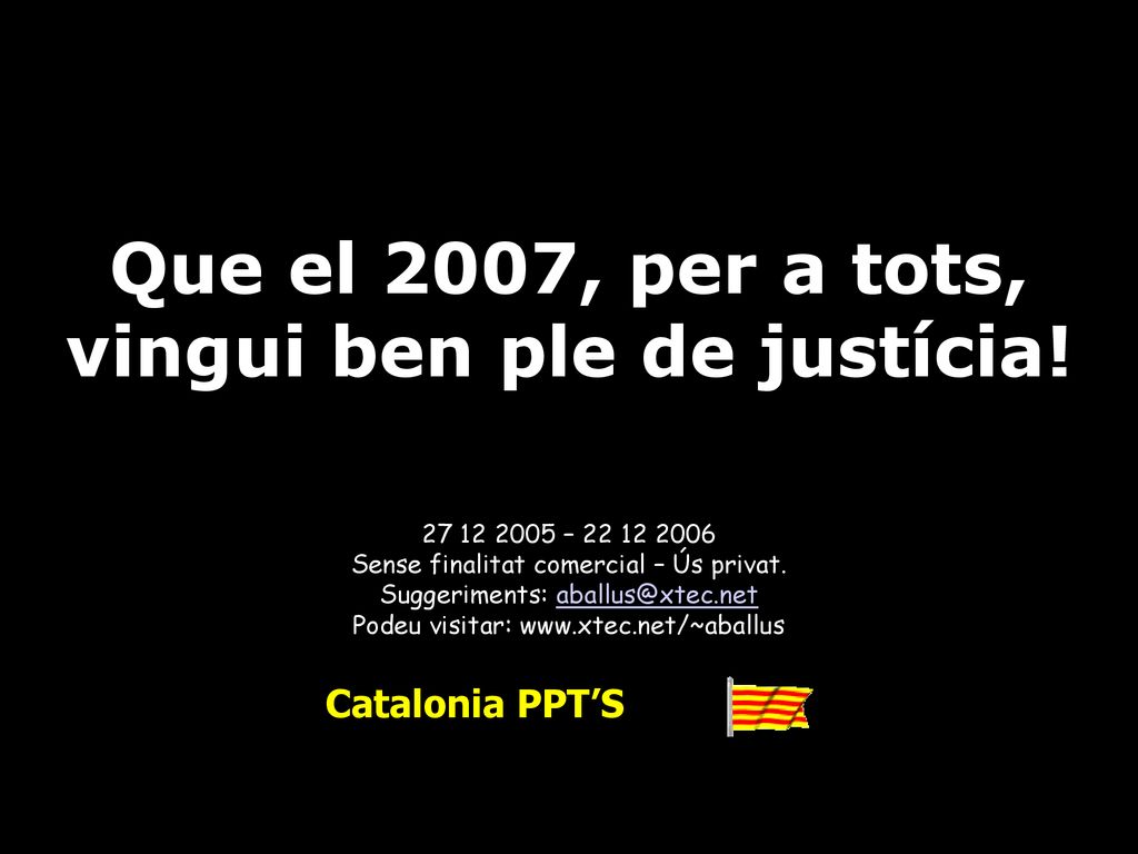 Que el 2007, per a tots, vingui ben ple de justícia!
