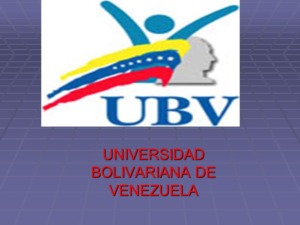 UNIVERSIDAD BOLIVARIANA DE VENEZUELA