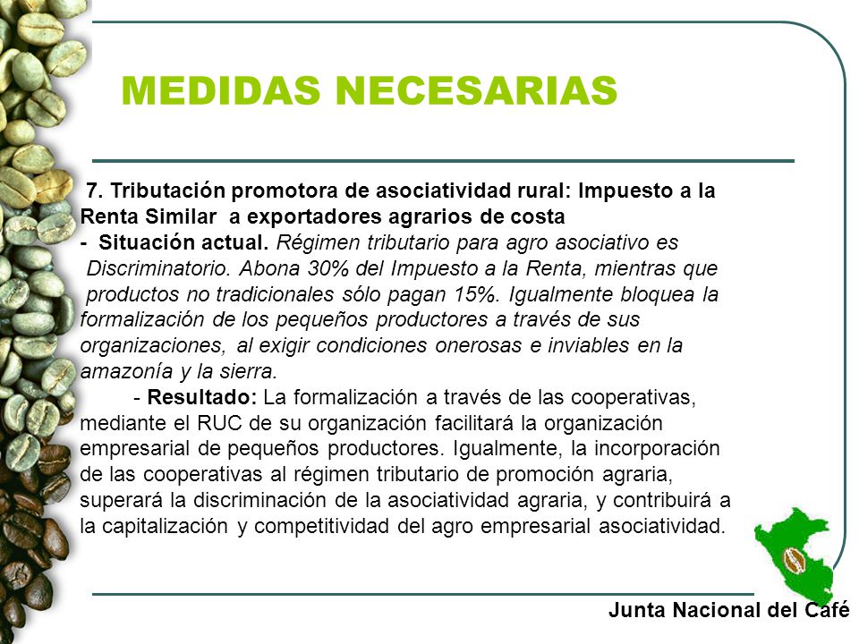 MEDIDAS NECESARIAS 7. Tributación promotora de asociatividad rural: Impuesto a la Renta Similar a exportadores agrarios de costa.