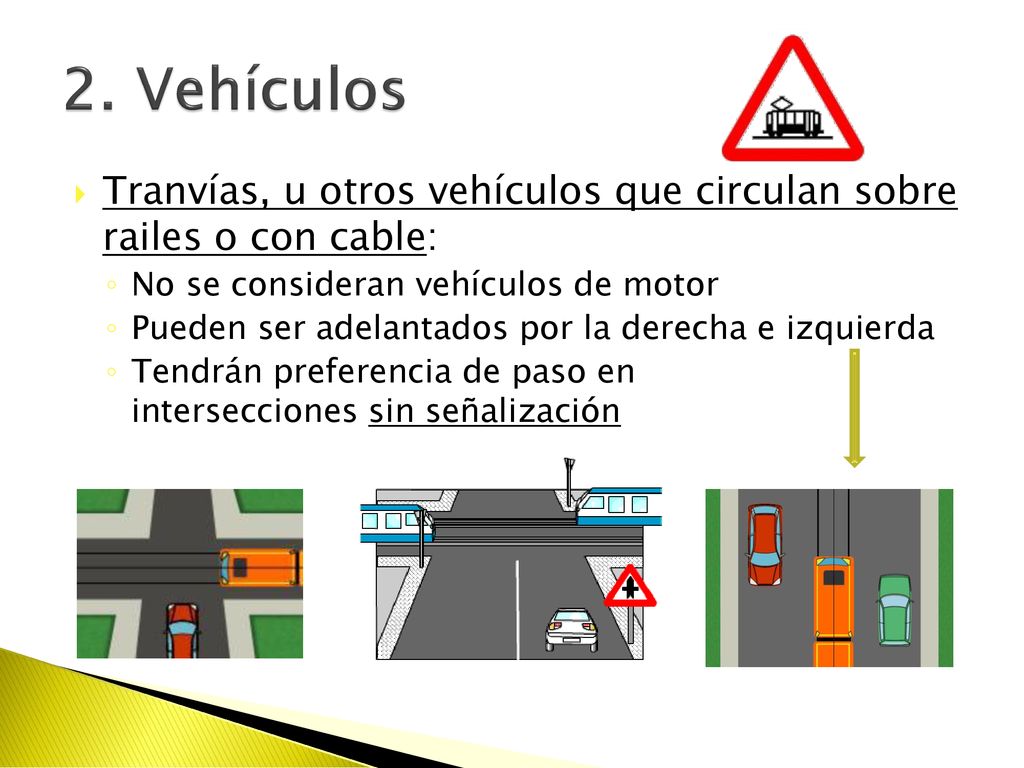 2. Vehículos Tranvías, u otros vehículos que circulan sobre railes o con cable: No se consideran vehículos de motor.