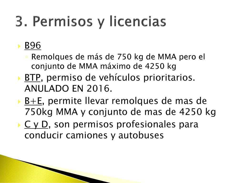 3. Permisos y licencias B96. Remolques de más de 750 kg de MMA pero el conjunto de MMA máximo de 4250 kg.