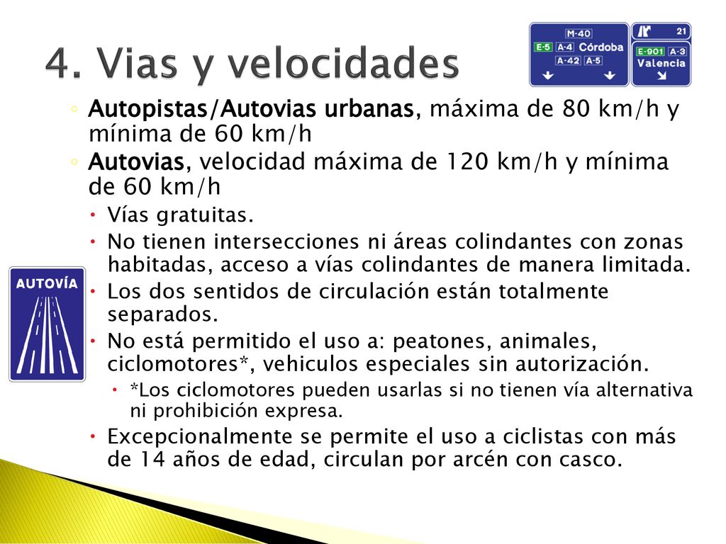 4. Vias y velocidades Autopistas/Autovias urbanas, máxima de 80 km/h y mínima de 60 km/h.