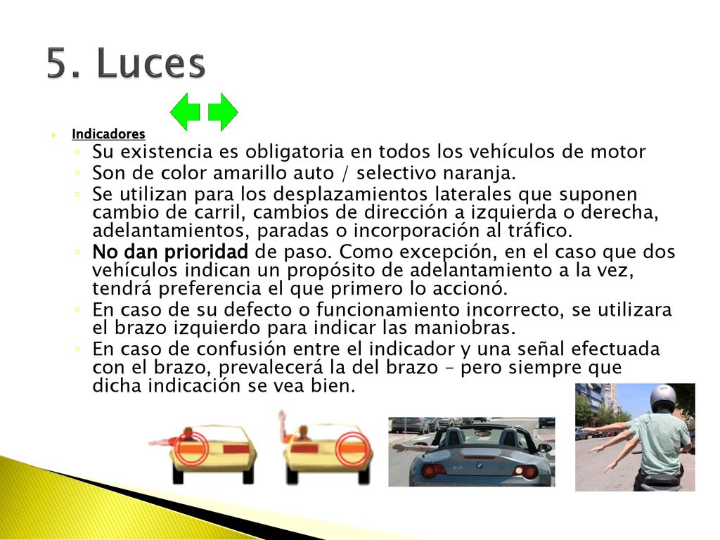 5. Luces Su existencia es obligatoria en todos los vehículos de motor