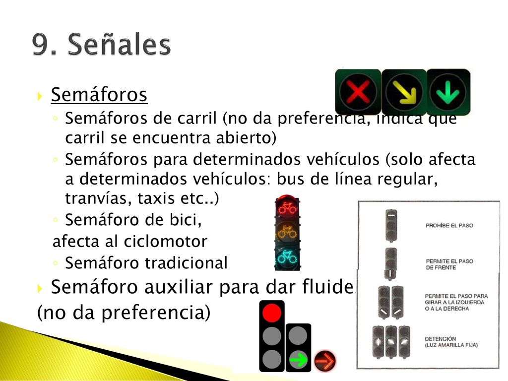9. Señales Semáforos Semáforo auxiliar para dar fluidez