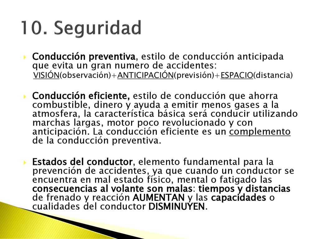 10. Seguridad Conducción preventiva, estilo de conducción anticipada que evita un gran numero de accidentes: