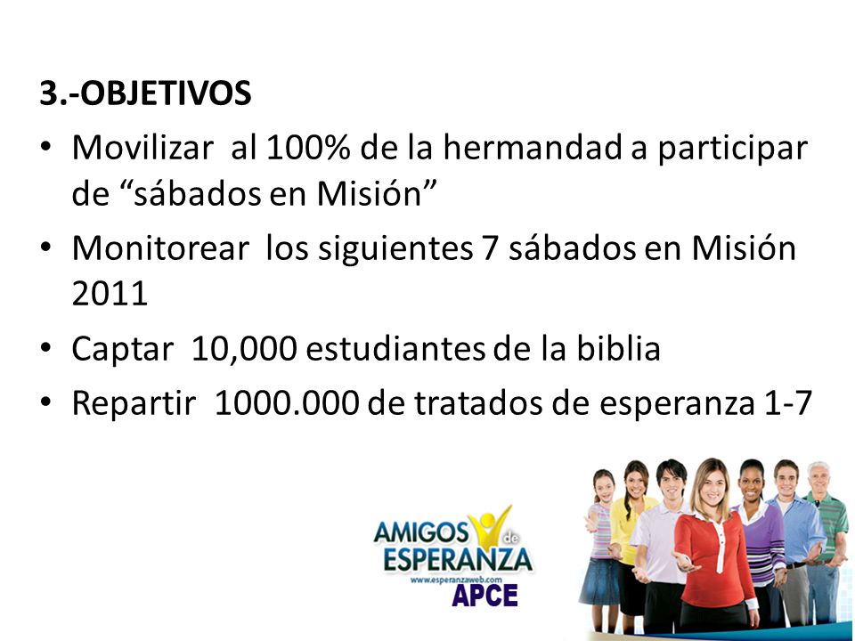3.-OBJETIVOS Movilizar al 100% de la hermandad a participar de sábados en Misión Monitorear los siguientes 7 sábados en Misión