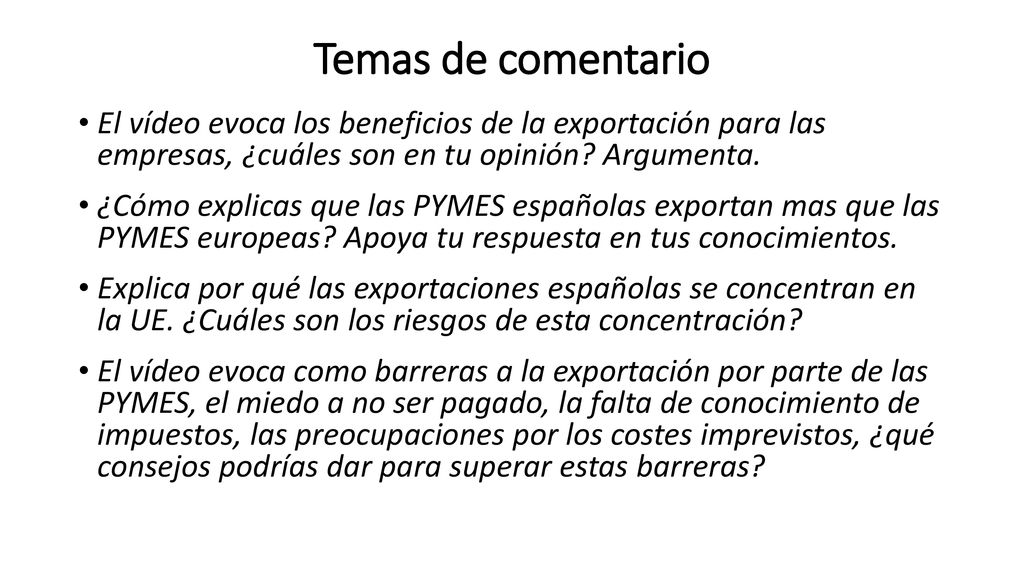 Temas de comentario El vídeo evoca los beneficios de la exportación para las empresas, ¿cuáles son en tu opinión Argumenta.