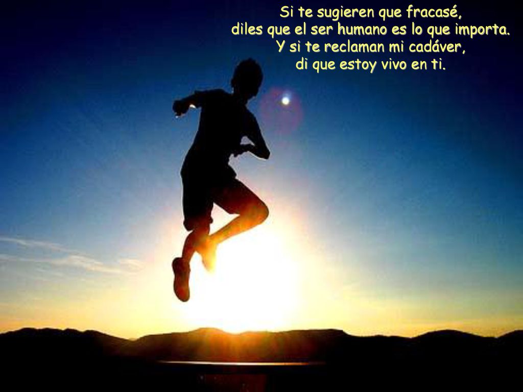 Si te sugieren que fracasé, diles que el ser humano es lo que importa