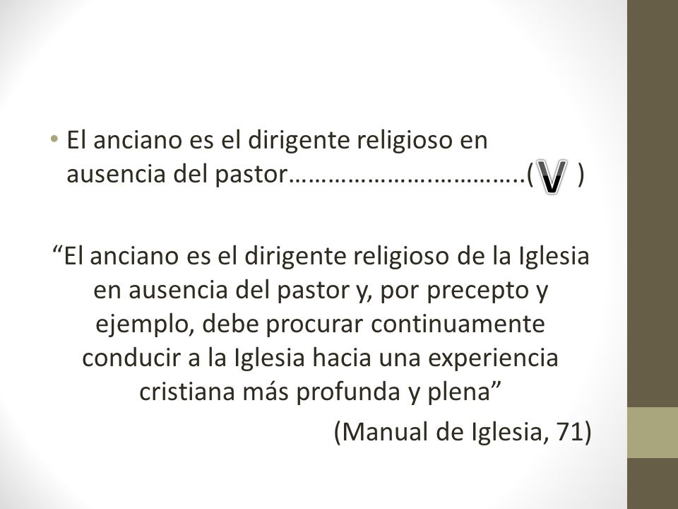 El anciano es el dirigente religioso en ausencia del pastor…………………