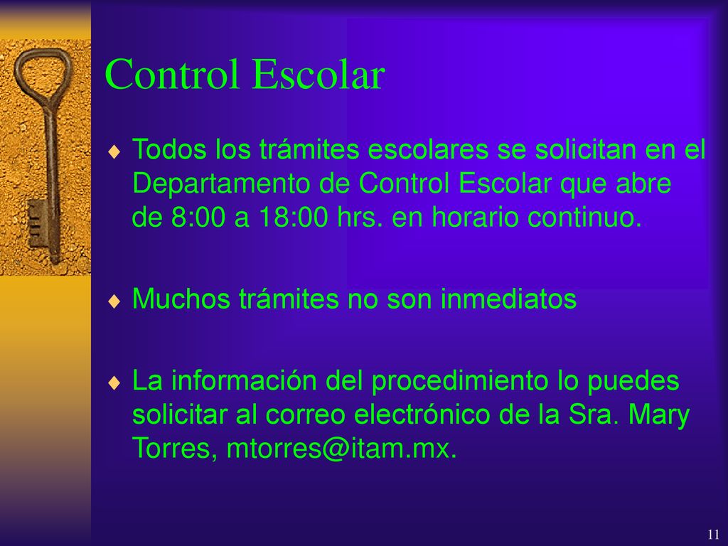 Control Escolar Todos los trámites escolares se solicitan en el Departamento de Control Escolar que abre de 8:00 a 18:00 hrs. en horario continuo.
