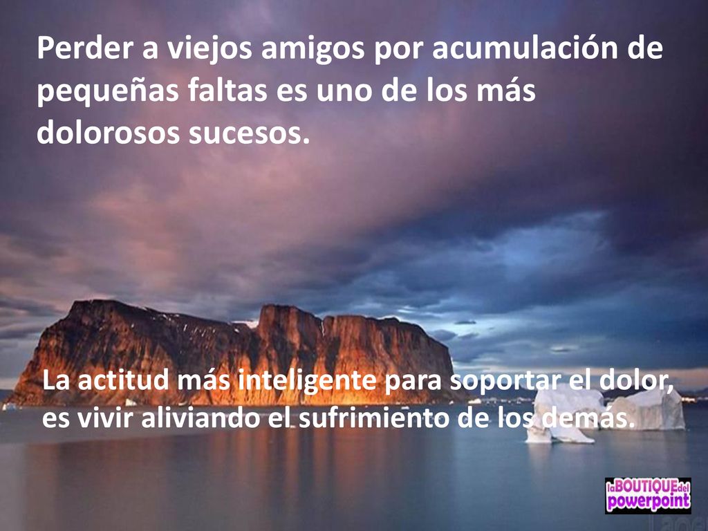 Perder a viejos amigos por acumulación de pequeñas faltas es uno de los más dolorosos sucesos.