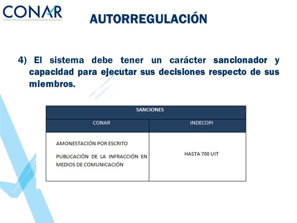AUTORREGULACIÓN 4) El sistema debe tener un carácter sancionador y capacidad para ejecutar sus decisiones respecto de sus miembros.