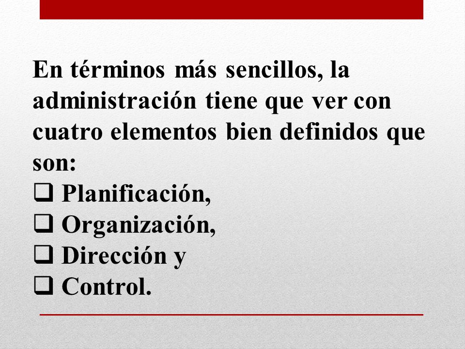 En términos más sencillos, la administración tiene que ver con cuatro elementos bien definidos que son: