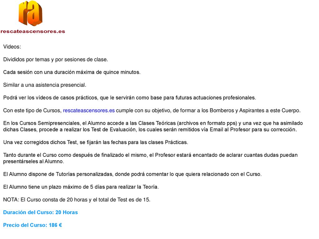 Videos: Divididos por temas y por sesiones de clase. Cada sesión con una duración máxima de quince minutos.