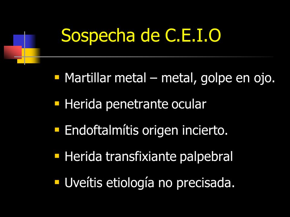 Sospecha de C.E.I.O Martillar metal – metal, golpe en ojo.