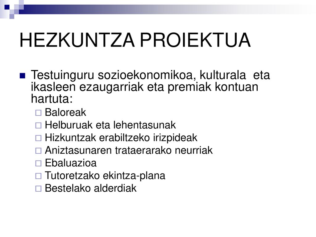 HEZKUNTZA PROIEKTUA Testuinguru sozioekonomikoa, kulturala eta ikasleen ezaugarriak eta premiak kontuan hartuta: