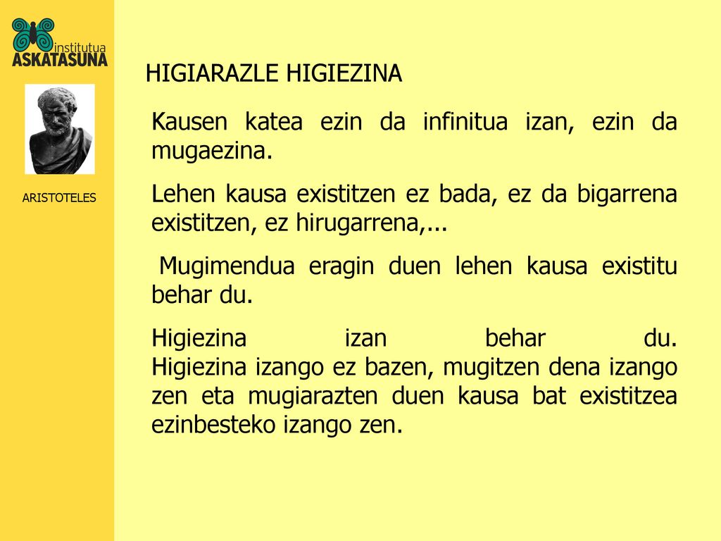HIGIARAZLE HIGIEZINA Kausen katea ezin da infinitua izan, ezin da mugaezina.