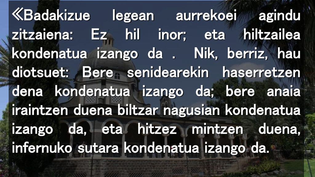 «Badakizue legean aurrekoei agindu zitzaiena: Ez hil inor; eta hiltzailea kondenatua izango da .