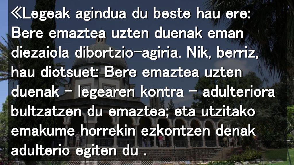 «Legeak agindua du beste hau ere: Bere emaztea uzten duenak eman diezaiola dibortzio-agiria.