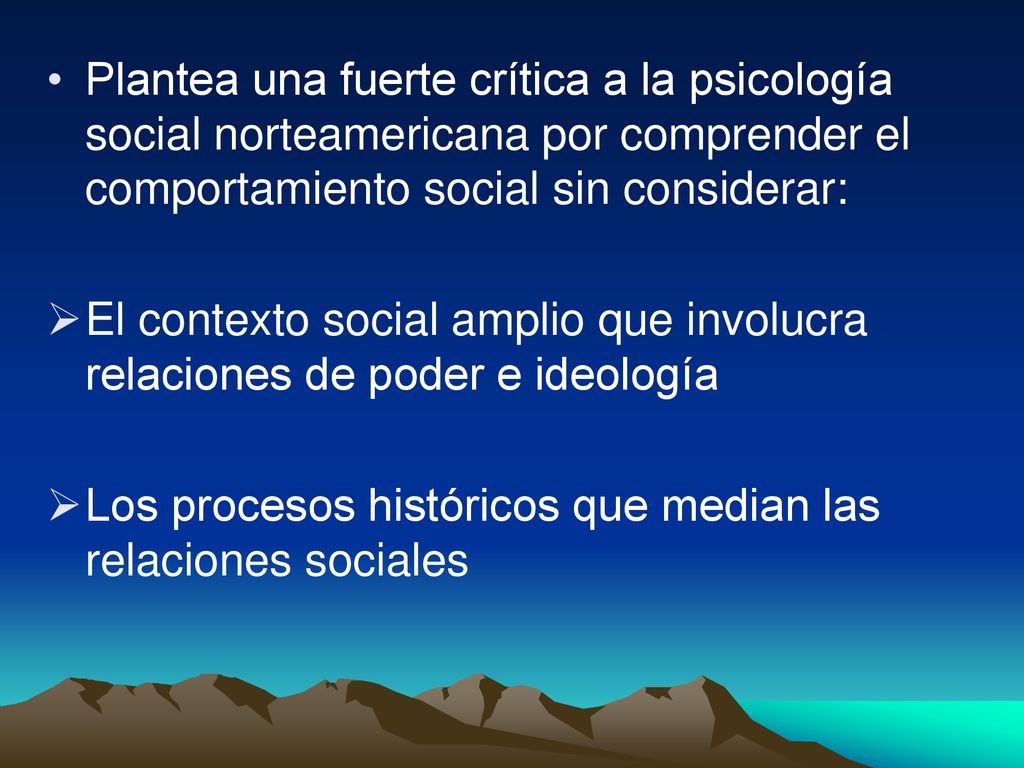 Plantea una fuerte crítica a la psicología social norteamericana por comprender el comportamiento social sin considerar: