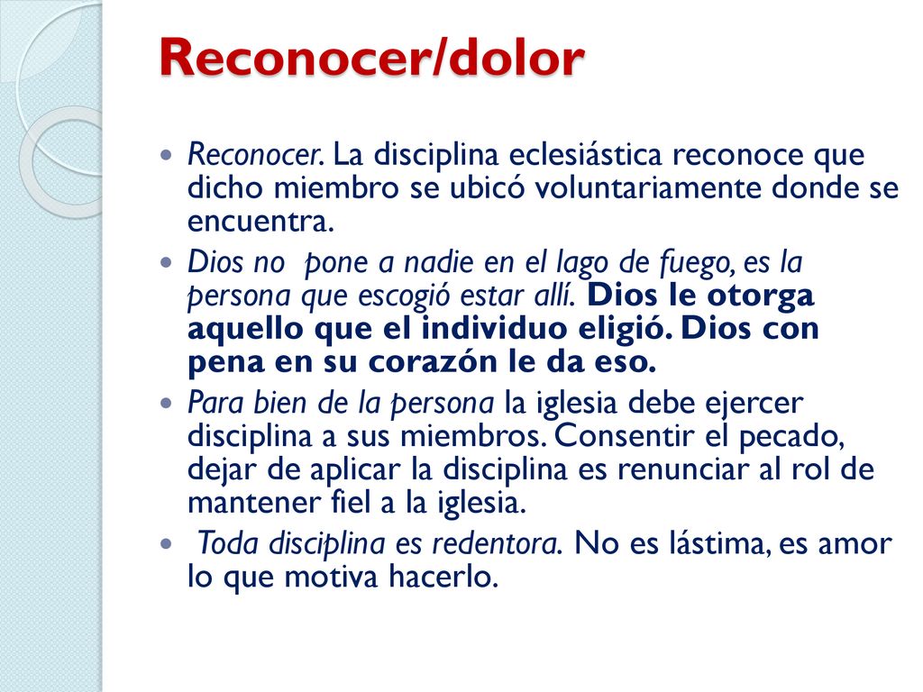 Reconocer/dolor Reconocer. La disciplina eclesiástica reconoce que dicho miembro se ubicó voluntariamente donde se encuentra.