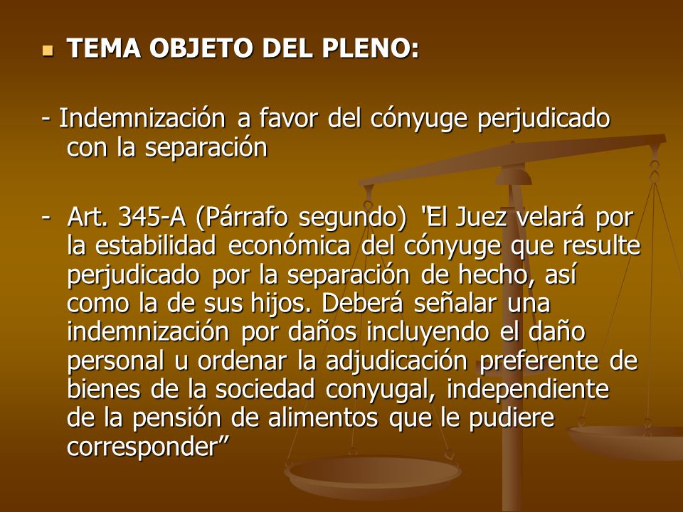 TEMA OBJETO DEL PLENO: - Indemnización a favor del cónyuge perjudicado con la separación.