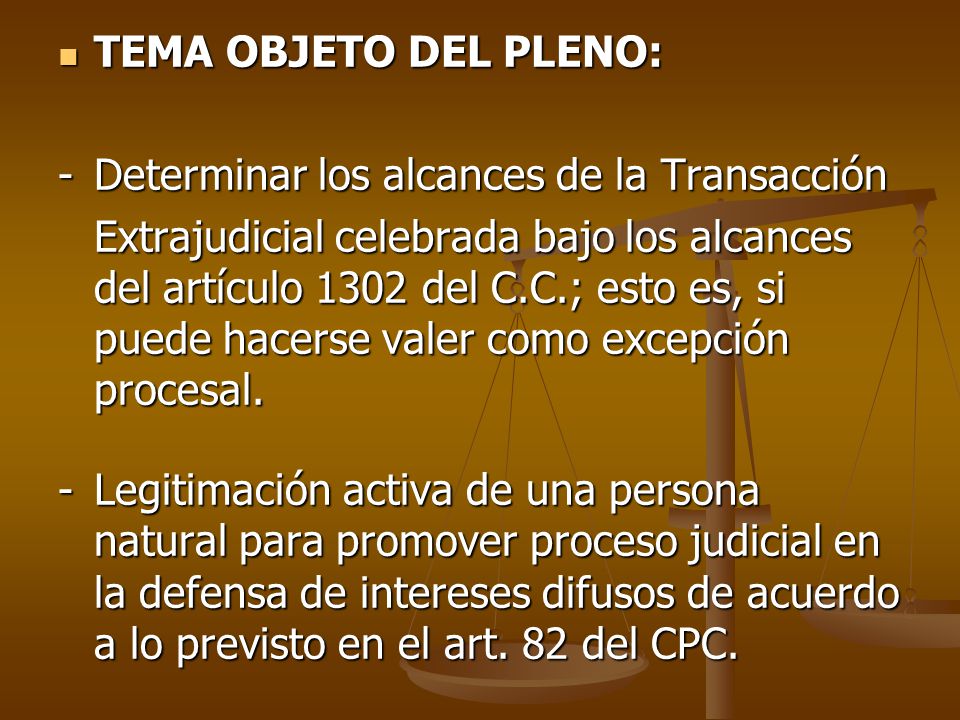 TEMA OBJETO DEL PLENO: - Determinar los alcances de la Transacción.