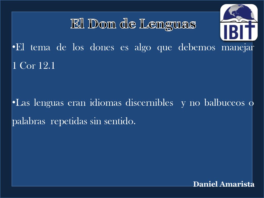 El Don de Lenguas El tema de los dones es algo que debemos manejar 1 Cor