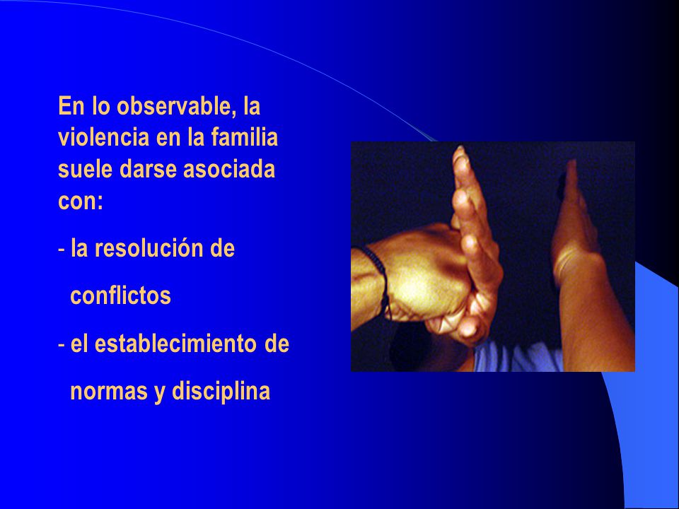 En lo observable, la violencia en la familia suele darse asociada con: