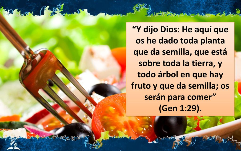 Y dijo Dios: He aquí que os he dado toda planta que da semilla, que está sobre toda la tierra, y todo árbol en que hay fruto y que da semilla; os serán para comer (Gen 1:29).