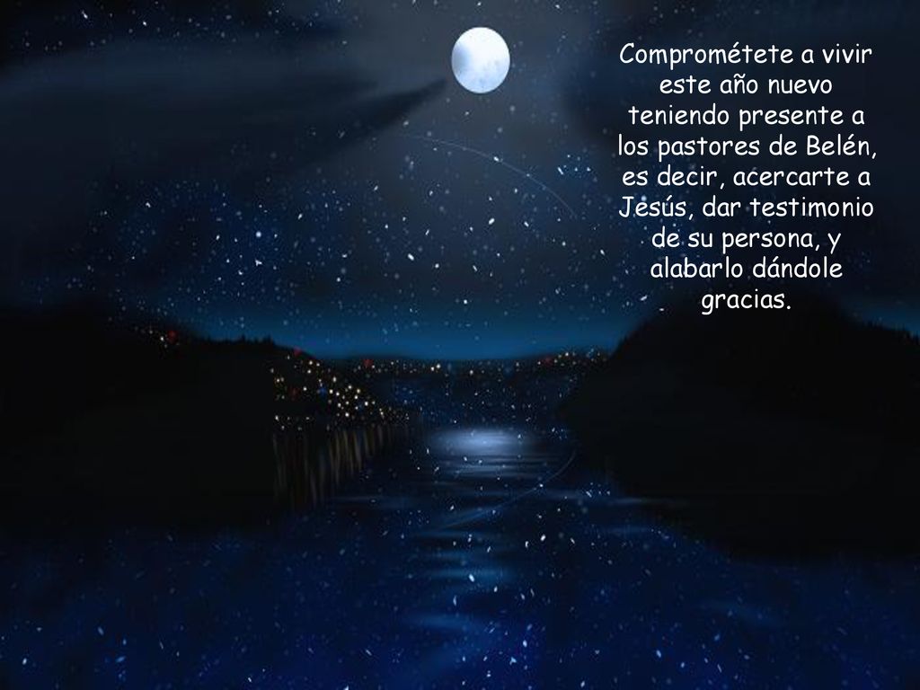 Comprométete a vivir este año nuevo teniendo presente a los pastores de Belén, es decir, acercarte a Jesús, dar testimonio de su persona, y alabarlo dándole gracias.