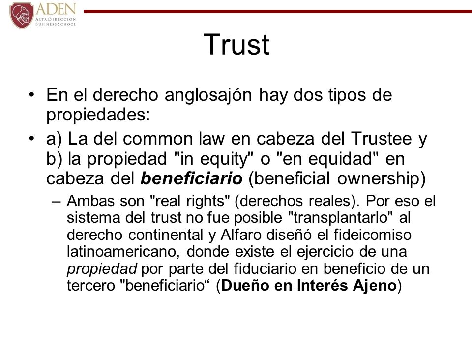 Trust En el derecho anglosajón hay dos tipos de propiedades: