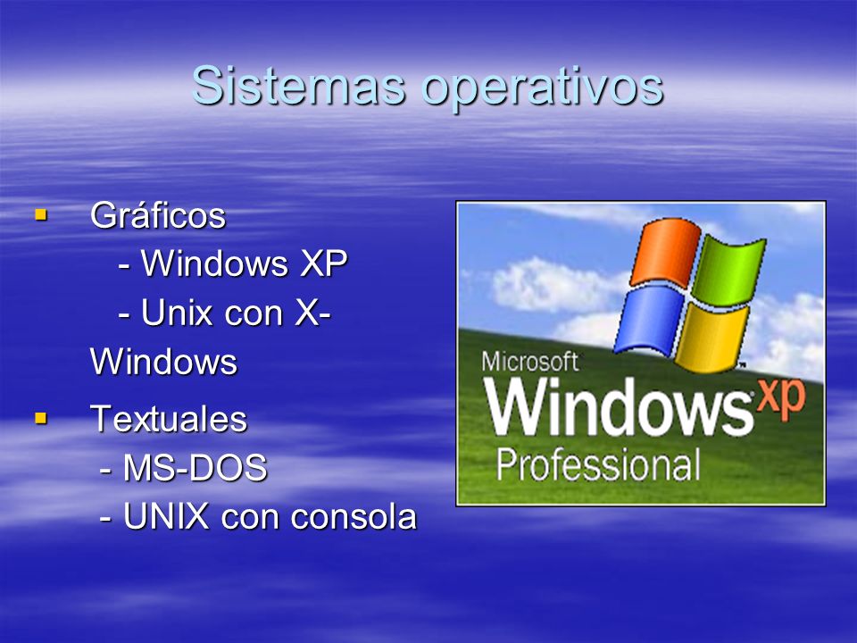 Sistemas operativos Gráficos - Windows XP - Unix con X-Windows